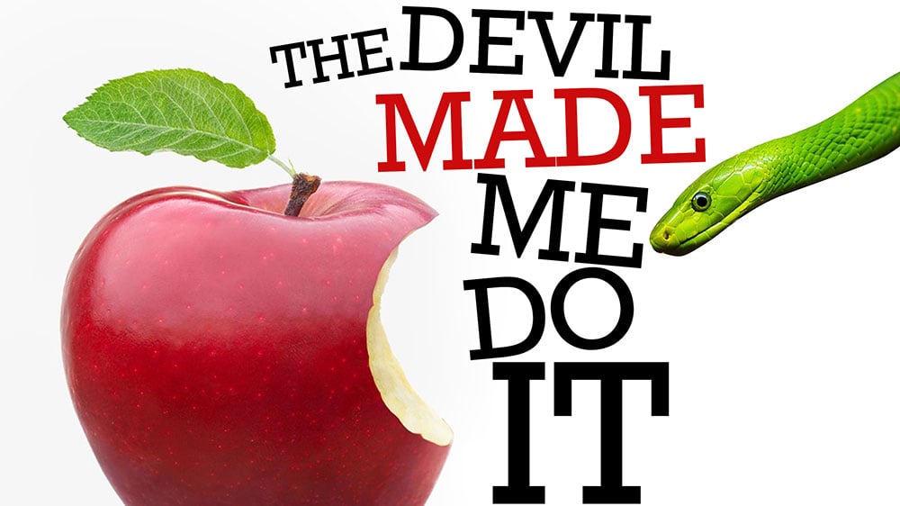 The Devil Made Me Do It