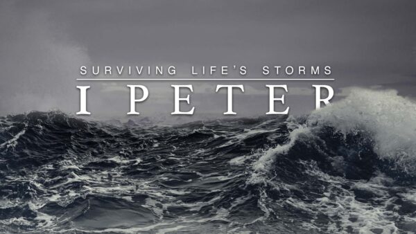 1 Peter - Surviving Life's Storms