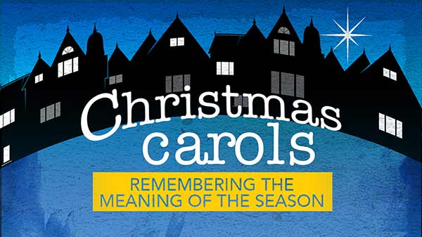 Christmas Carols: Remembering the Meaning of the Season