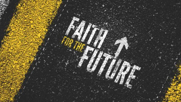 Faith For The Future