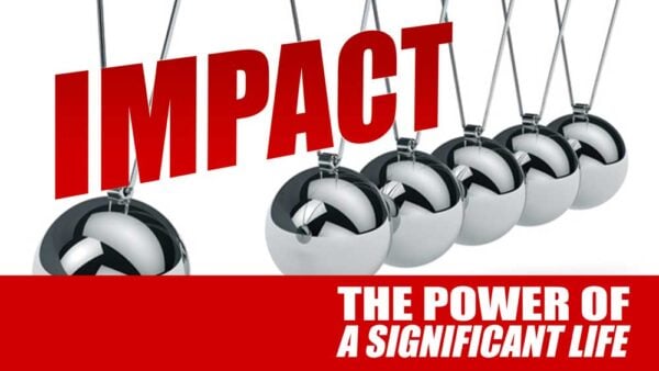 IMPACT: The Power of a Signifcant Life